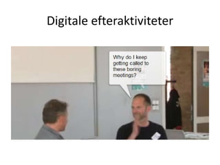 Digitale efteraktiviteter
 