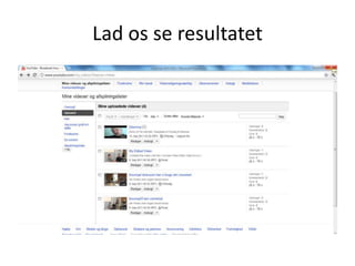 Lad os se resultatet
 
