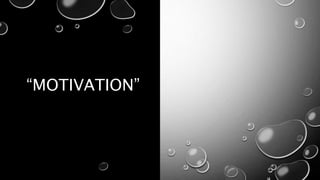 “MOTIVATION”
 