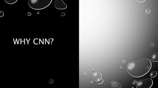 WHY CNN?
 