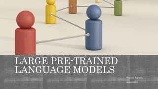PRACTICAL TEXT
CLASSIFICATION WITH
LARGE PRE-TRAINED
LANGUAGE MODELS
Sravani Raparla
016656601
 