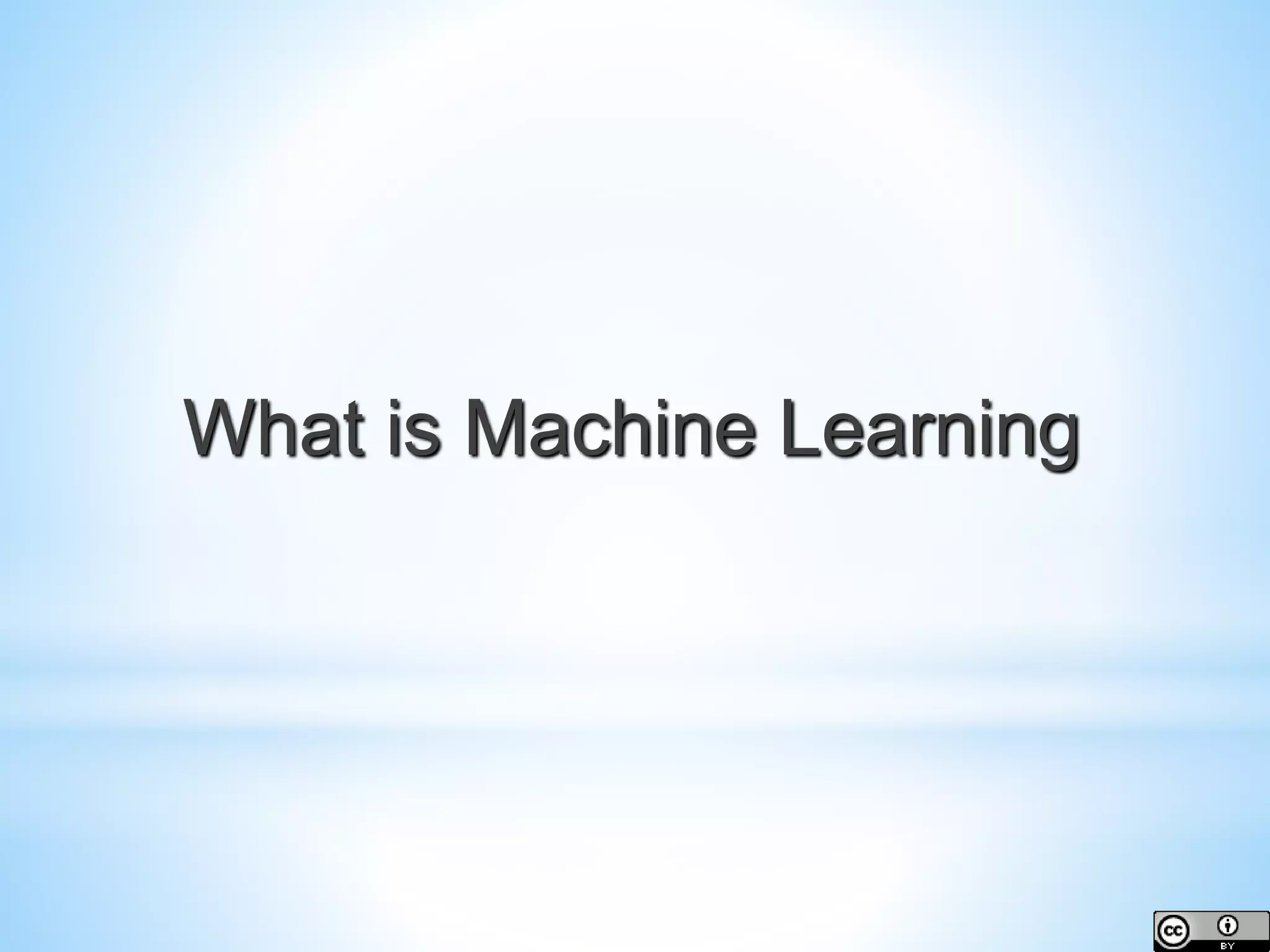 What is Machine Learning 