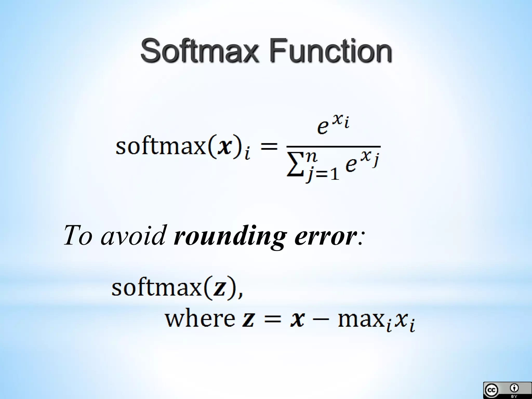 Softmax Function To avoid rounding error: 
