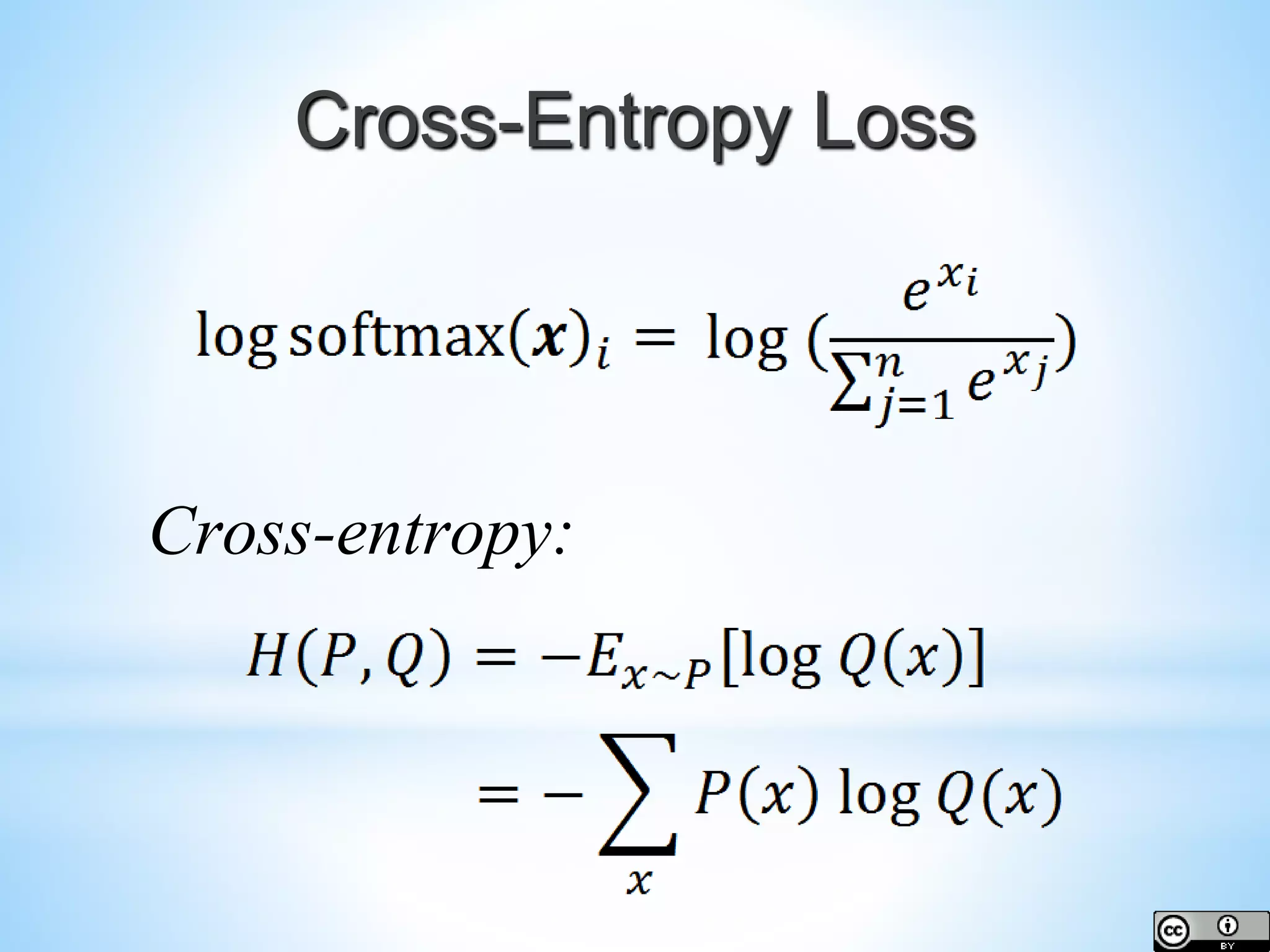 Cross-Entropy Loss Cross-entropy: 