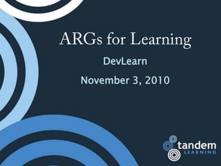ARGs for Learning DevLearn November 3, 2010 