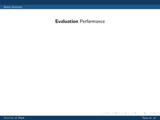Query structure
Evaluation Performance
Mastro at Work Savo et. al.
 
