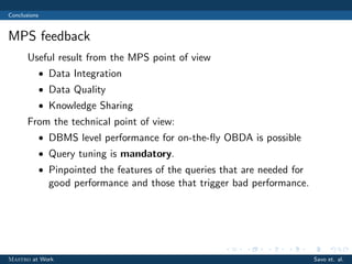 Conclusions
MPS feedback
Useful result from the MPS point of view
• Data Integration
• Data Quality
• Knowledge Sharing
Fr...