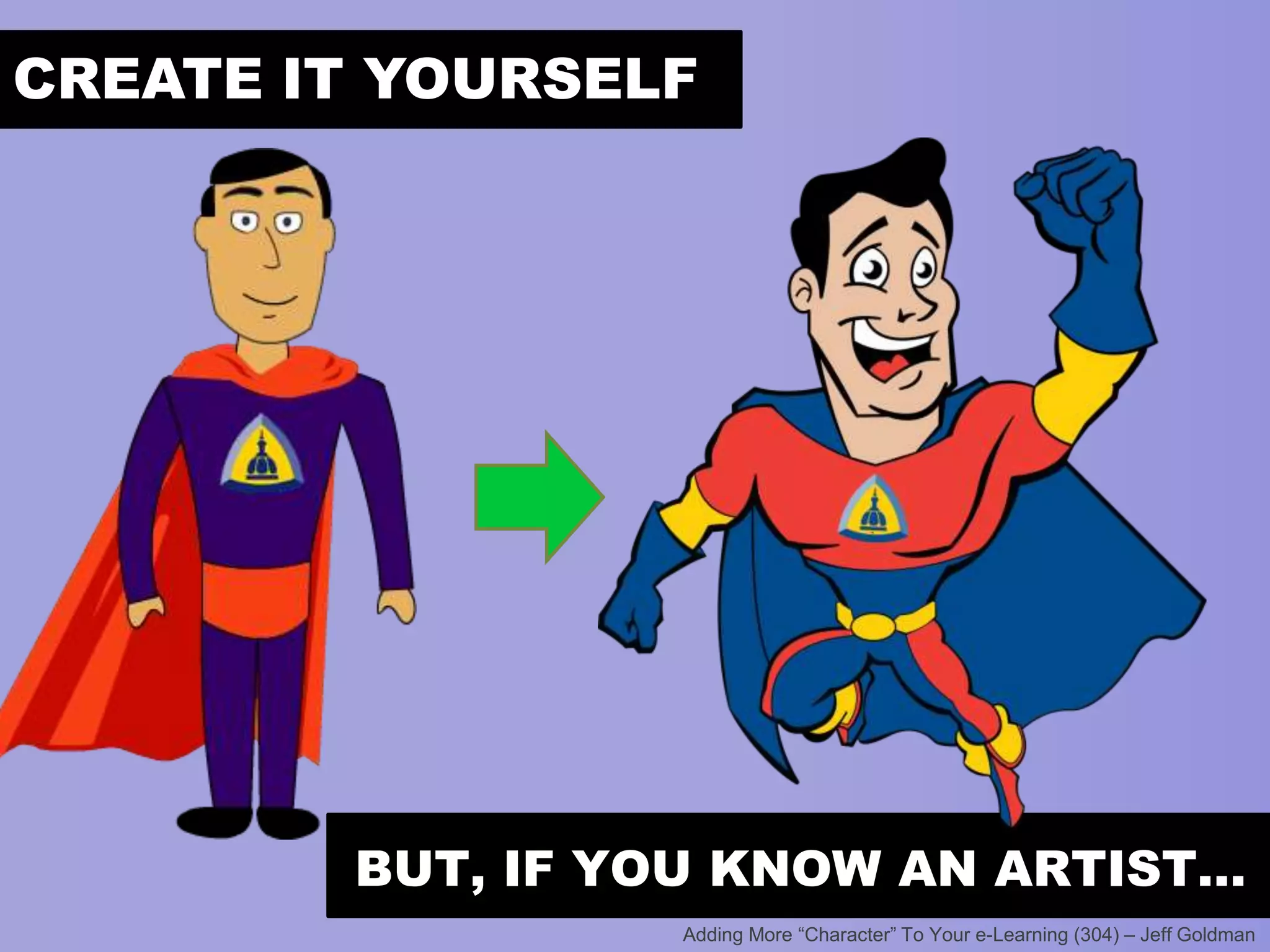 CREATE IT YOURSELF

BUT, IF YOU KNOW AN ARTIST…

 