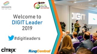 Welcome to
DIGIT Leader
2019
#digitleaders
 
