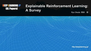 Explainable Reinforcement Learning:
A Survey Ryo Okada 岡田 領
1
 