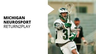 MICHIGAN
NEUROSPORT
RETURN2PLAY
39
 