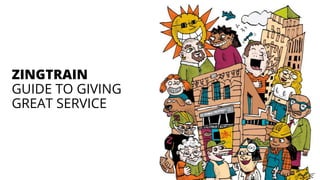 ZINGTRAIN
GUIDE TO GIVING
GREAT SERVICE
 