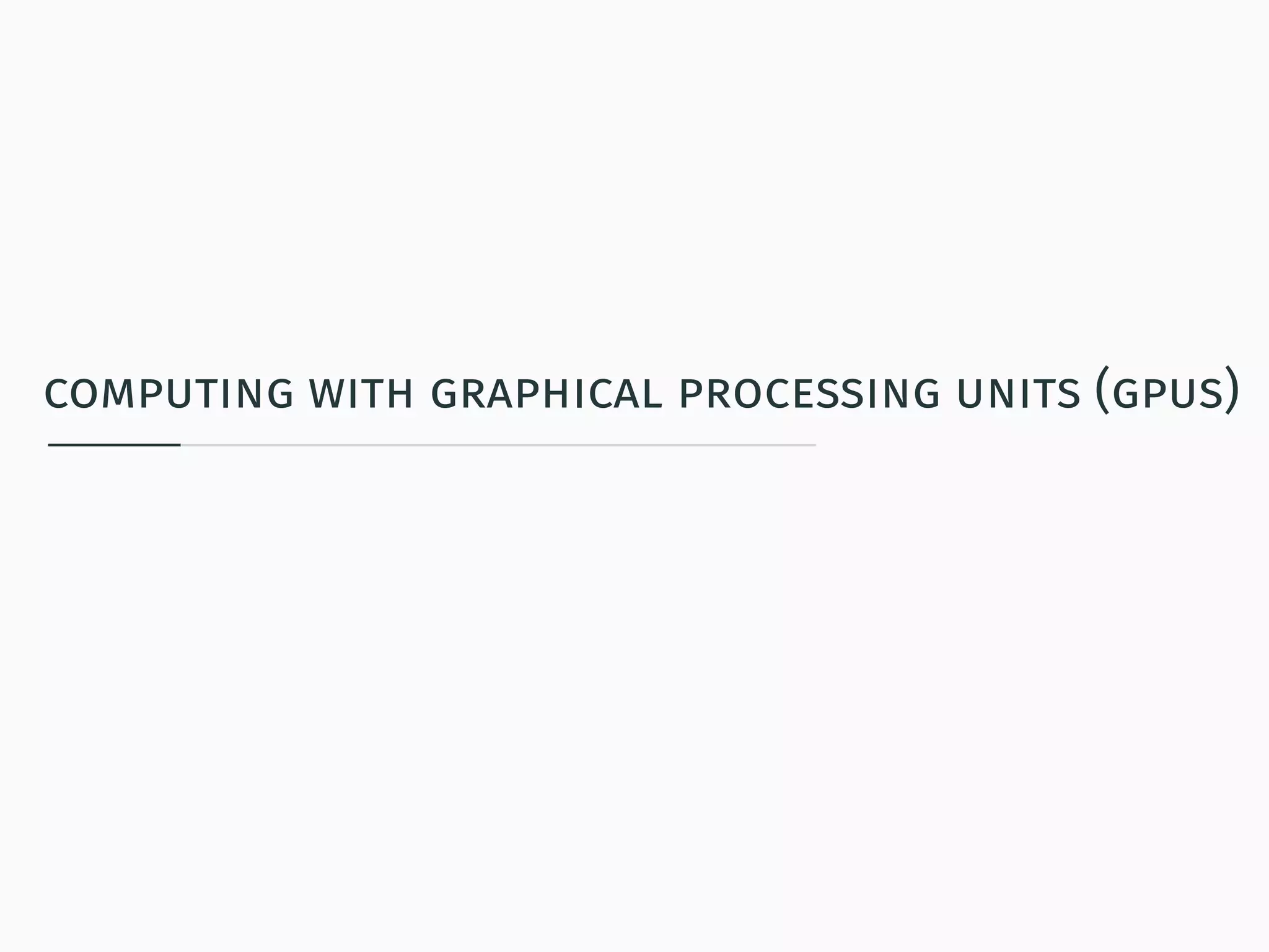 computing with graphical processing units (gpus)
 