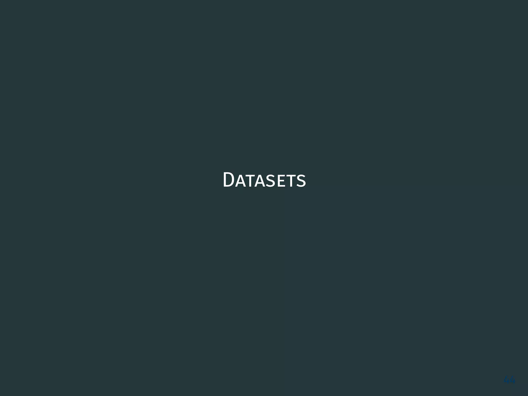 Datasets
44
 
