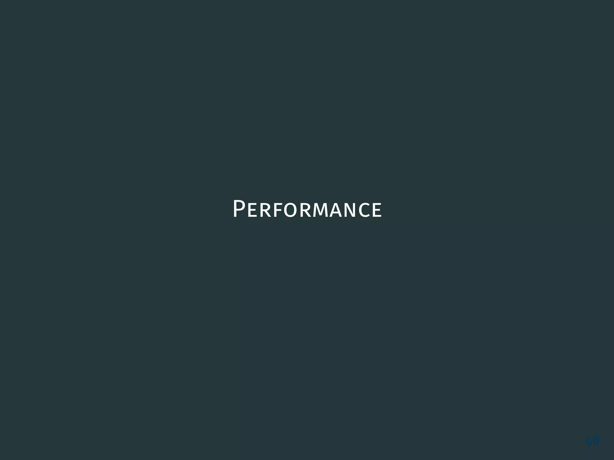 Performance
46
 