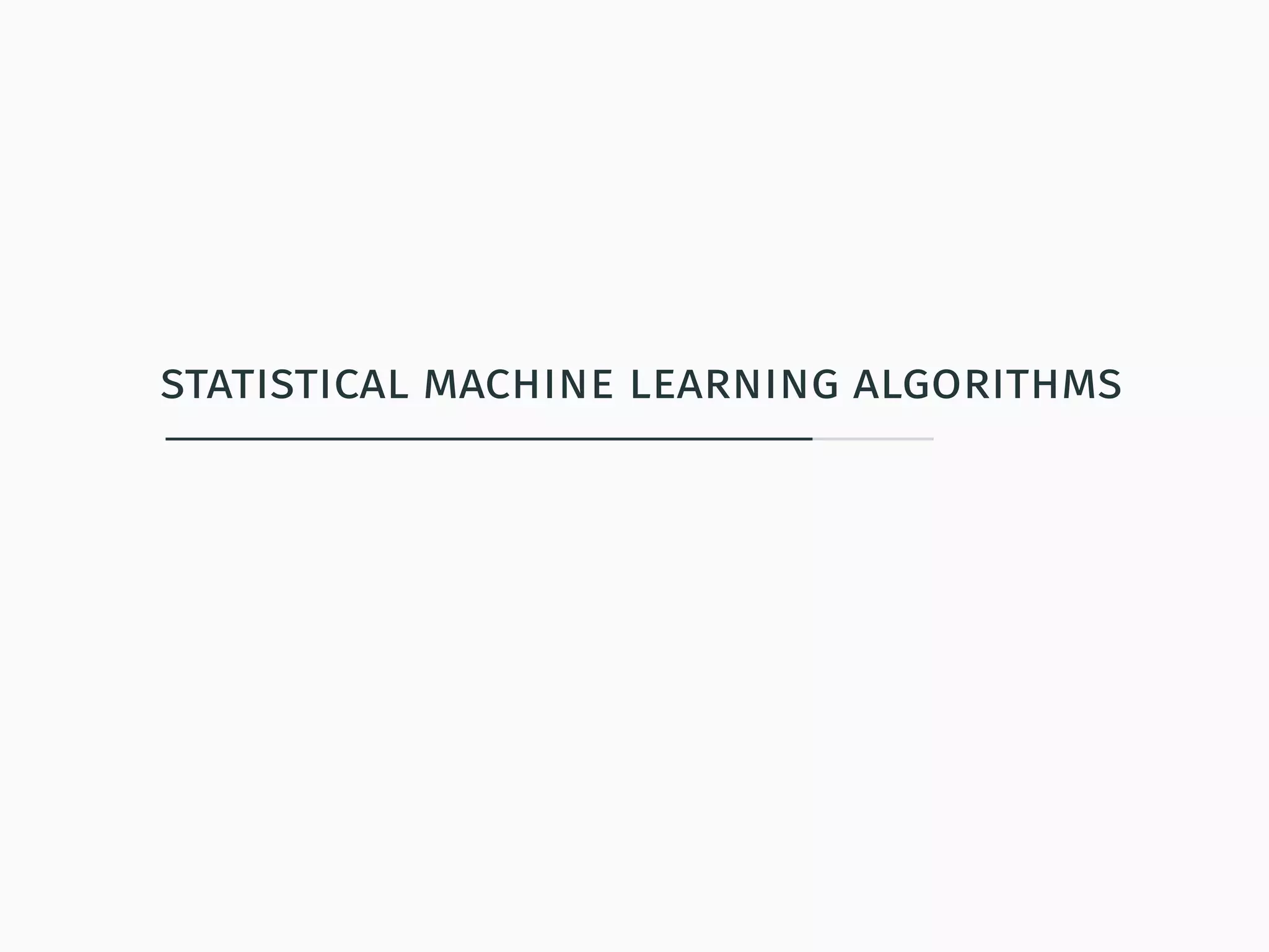 statistical machine learning algorithms
 