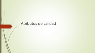 Atributos de calidad
 