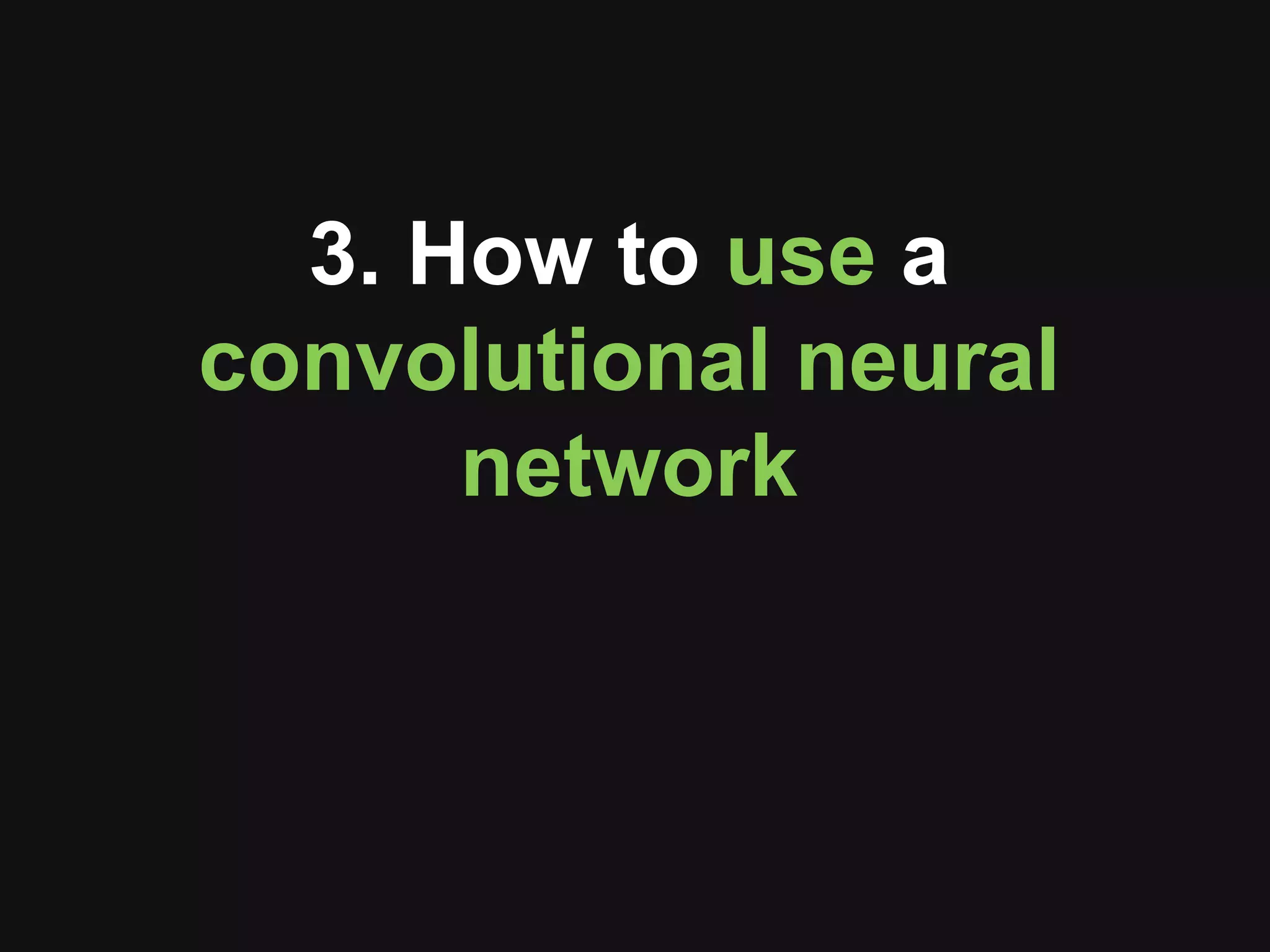 3. How to use a convolutional neural network 