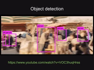 https://www.youtube.com/watch?v=VOC3huqHrss
Object detection
 