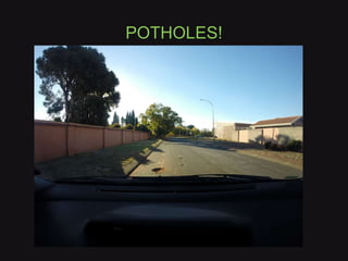 POTHOLES!
 