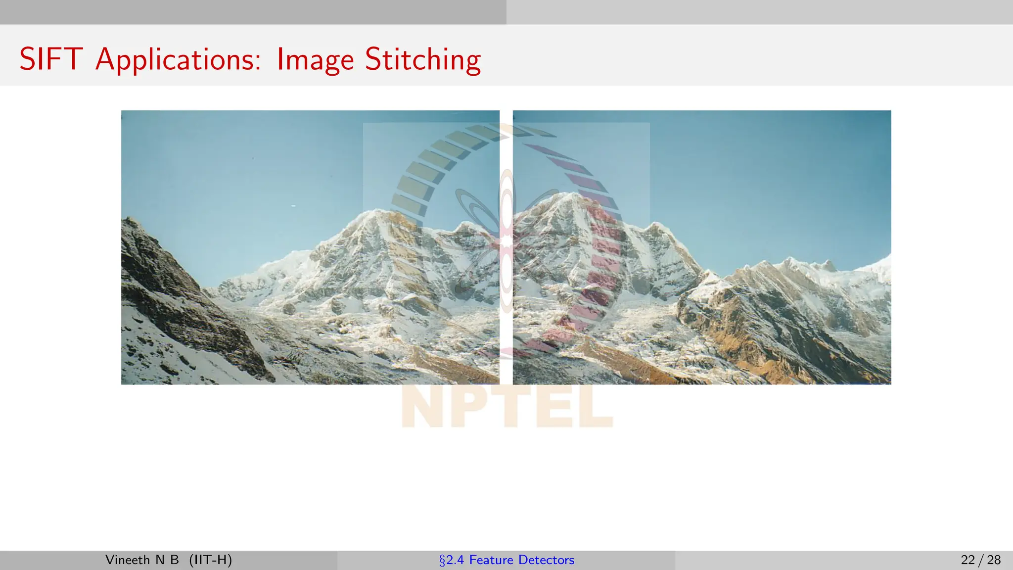 SIFT Applications: Image Stitching
Vineeth N B (IIT-H) §2.4 Feature Detectors 22 / 28
 