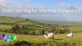 Deep Learning for Machine Translation | PPTX