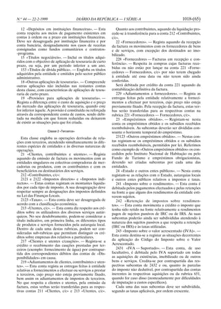 N.o 44 — 22-2-1999                         DIÁRIO DA REPÚBLICA — I SÉRIE-A                                1018-(65)

   12 «Depósitos em instituições financeiras». — Esta           Quanto aos contribuintes, aquando da liquidação pro-
conta respeita aos meios de pagamento existentes em          cede-se à transferência para a conta 212 «Contribuintes,
contas à ordem ou a prazo em instituições financeiras.       c/c».
Deve ser desagregada por instituição financeira e por           22 «Fornecedores». — Regista aquando da recepção
conta bancária, designadamente nos casos de receitas         da factura os movimentos com os fornecedores de bens
consignadas como fundos comunitários e contratos-            e de serviços, com excepção dos destinados ao imo-
-programa.                                                   bilizado.
   15 «Títulos negociáveis». — Inclui os títulos adqui-         228 «Fornecedores — Facturas em recepção e con-
ridos com o objectivo de aplicação de tesouraria de curto
                                                             ferência». — Respeita às compras cujas facturas rece-
prazo, ou seja, por um período inferior a um ano.
                                                             bidas ou não estão por lançar na conta 221 «Forne-
   153 «Títulos de dívida pública». — Engloba os títulos
adquiridos pela entidade e emitidos pelo sector público      cedores — Fornecedores, c/c» por não terem chegado
administrativo.                                              à entidade até essa data ou não terem sido ainda
   18 «Outras aplicações de tesouraria». — Compreende        conferidas.
outras aplicações não incluídas nas restantes contas            Será debitada por crédito da conta 221 aquando da
desta classe, com características de aplicações de tesou-    contabilização definitiva da factura.
raria de curto prazo.                                           229 «Adiantamentos a fornecedores». — Regista as
   19 «Provisões para aplicações de tesouraria». —           entregas feitas pela entidade relativamente a forneci-
Regista a diferença entre o custo de aquisição e o preço     mentos a efectuar por terceiros, cujo preço não esteja
do mercado das aplicações de tesouraria, quando este         previamente fixado. Pela recepção da factura, estas ver-
for inferior àquele. A provisão é constituída ou reforçada   bas serão transferidas para as respectivas contas na
através da correspondente conta de custos, sendo debi-       rubrica 221 «Fornecedores — Fornecedores, c/c».
tada na medida em que forem reduzidas ou deixarem               23 «Empréstimos obtidos». — Registam-se nesta
de existir as situações para que foi criada.                 conta os empréstimos obtidos e os subsídios recebidos
                                                             reembolsáveis. As subcontas deverão ser divididas con-
                    Classe 2 «Terceiros»                     soante o horizonte temporal do empréstimo.
   Esta classe engloba as operações derivadas de rela-          23123 «Outros empréstimos obtidos». — Nestas con-
ções com terceiros, atendendo simultaneamente às dife-       tas registam-se os empréstimos obtidos e os subsídios
rentes espécies de entidades e às diversas naturezas de      recebidos reembolsáveis, permitidos por lei. Referimos
operações.                                                   como exemplo de «Outros empréstimos obtidos» os con-
   21 «Clientes, contribuintes e utentes». — Regista         cedidos pelo Instituto Nacional de Habitação ou pelo
aquando da emissão de factura os movimentos com as           Fundo de Turismo e empréstimos obrigacionistas,
entidades singulares ou colectivas compradoras de mer-       devendo ser criadas subcontas por cada uma das
cadorias ou produtos, com os contribuintes e com os          entidades.
beneficiários ou destinatários dos serviços.                    24 «Estado e outros entes públicos». — Nesta conta
   212 «Contribuintes, c/c»:                                 registam-se as relações com o Estado, autarquias locais
   2121 e 2122 «Impostos directos» e «Impostos indi-         e outros entes públicos relativos a impostos e taxas.
rectos». — Estas contas registam os montantes liquida-          241 «Imposto sobre o rendimento». — Esta conta é
dos por cada tipo de imposto. A sua desagregação deve        debitada pelos pagamentos efectuados e pelas retenções
respeitar sempre as designações dos impostos definidos       na fonte a que alguns dos rendimentos da entidade esti-
na Lei das Finanças Locais.                                  verem sujeitos.
   2123 «Taxas». — Esta conta deve ser desagregada de           242 «Retenção de impostos sobre rendimen-
acordo com a classificação económica.                        tos». — Esta conta movimenta a crédito o imposto que
   213 «Utentes, c/c». — Esta conta diz respeito aos cré-    tenha sido retido na fonte relativamente a rendimentos
ditos sobre os utilizadores dos diversos serviços autár-     pagos de sujeitos passivos de IRC ou de IRS. As suas
quicos. No seu desdobramento, podem-se considerar a          subcontas poderão ainda ser subdivididas atendendo à
título indicativo, em primeira linha, os diferentes tipos    natureza dos sujeitos passivos a que respeita a retenção
de produtos e serviços fornecidos pela autarquia local.
                                                             (IRC ou IRS) e às taxas utilizadas.
Dentro de cada uma destas rubricas, podem ser con-
                                                                243 «Imposto sobre o valor acrescentado (IVA)». —
sideradas sub-rubricas que permitam distinguir os cré-
                                                             Esta conta destina-se a registar as situações decorrentes
ditos sobre empresas dos relativos a particulares.
   217 «Clientes e utentes c/cauções». — Regista-se a        da aplicação do Código do Imposto sobre o Valor
crédito o recebimento das cauções prestadas por ter-         Acrescentado.
ceiros (exemplo: fornecimento de água) por contrapar-           2431 «IVA — Suportado». — Esta conta, de uso
tida dos correspondentes débitos das contas de «Dis-         facultativo, é debitada pelo IVA suportado em todas
ponibilidades» em causa.                                     as aquisições de existências, imobilizado ou de outros
   219 «Adiantamentos de clientes, contribuintes e uten-     bens e serviços. Credita-se por contrapartida das res-
tes». — Esta conta regista as entregas feitas à entidade     pectivas subcontas de 2432 e ou, quanto às parcelas
relativas a fornecimentos a efectuar ou serviços a prestar   do imposto não dedutível, por contrapartida das contas
a terceiros, cujo preço não esteja previamente fixado,       inerentes às respectivas aquisições ou da rubrica 651,
bem assim os adiantamentos de impostos de terceiros.         quando for caso disso (nomeadamente por dificuldades
No que respeita a clientes e utentes, pela emissão da        de imputação a custos específicos).
factura, estas verbas serão transferidas para as respec-        Cada uma das suas subcontas deve ser subdividida,
tivas contas 211 «Clientes, c/c» e 213 «Utentes, c/c».       segundo as taxas aplicáveis, por ordem crescente.
 