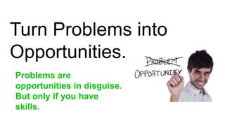 Oppurtunities Problem Solving Opportunity recognition using problem solving approach | PPTX