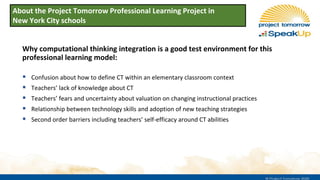 Why computational thinking integration is a good test environment for this
professional learning model:
▪ Confusion about ...