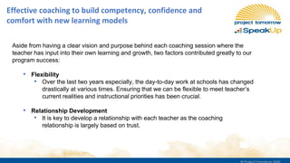 Effective coaching to build competency, confidence and
comfort with new learning models
Aside from having a clear vision a...