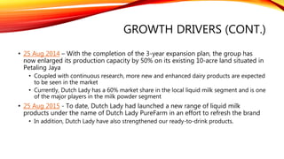 GROWTH DRIVERS (CONT.)
• 25 Aug 2014 – With the completion of the 3-year expansion plan, the group has
now enlarged its pr...