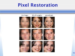 16
Pixel Restoration
 