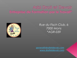 Rue du Fisch Club, 6
7000 Mons
*AGR-039
 