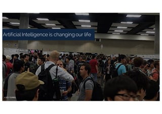 Artificial Intelligence is changing our life
 