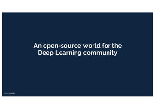 An open-source world for the
Deep Learning community
 