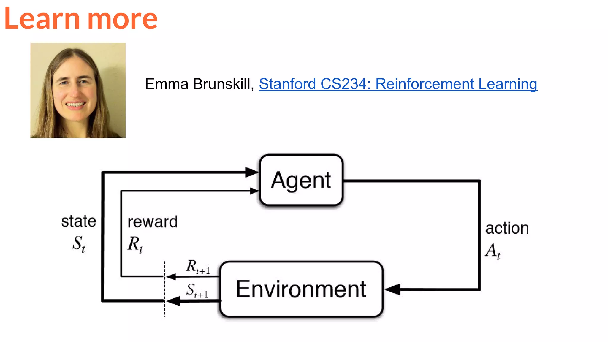 Emma Brunskill, Stanford CS234: Reinforcement Learning
Learn more
 