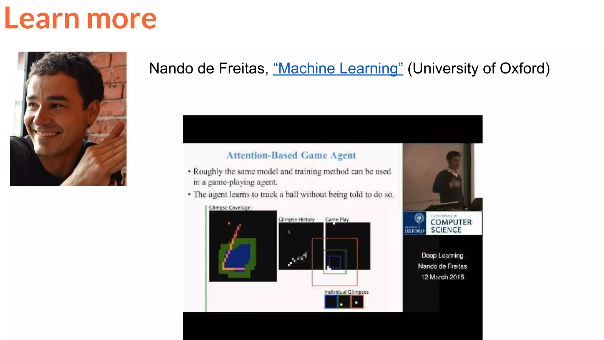 Nando de Freitas, “Machine Learning” (University of Oxford)
Learn more
 