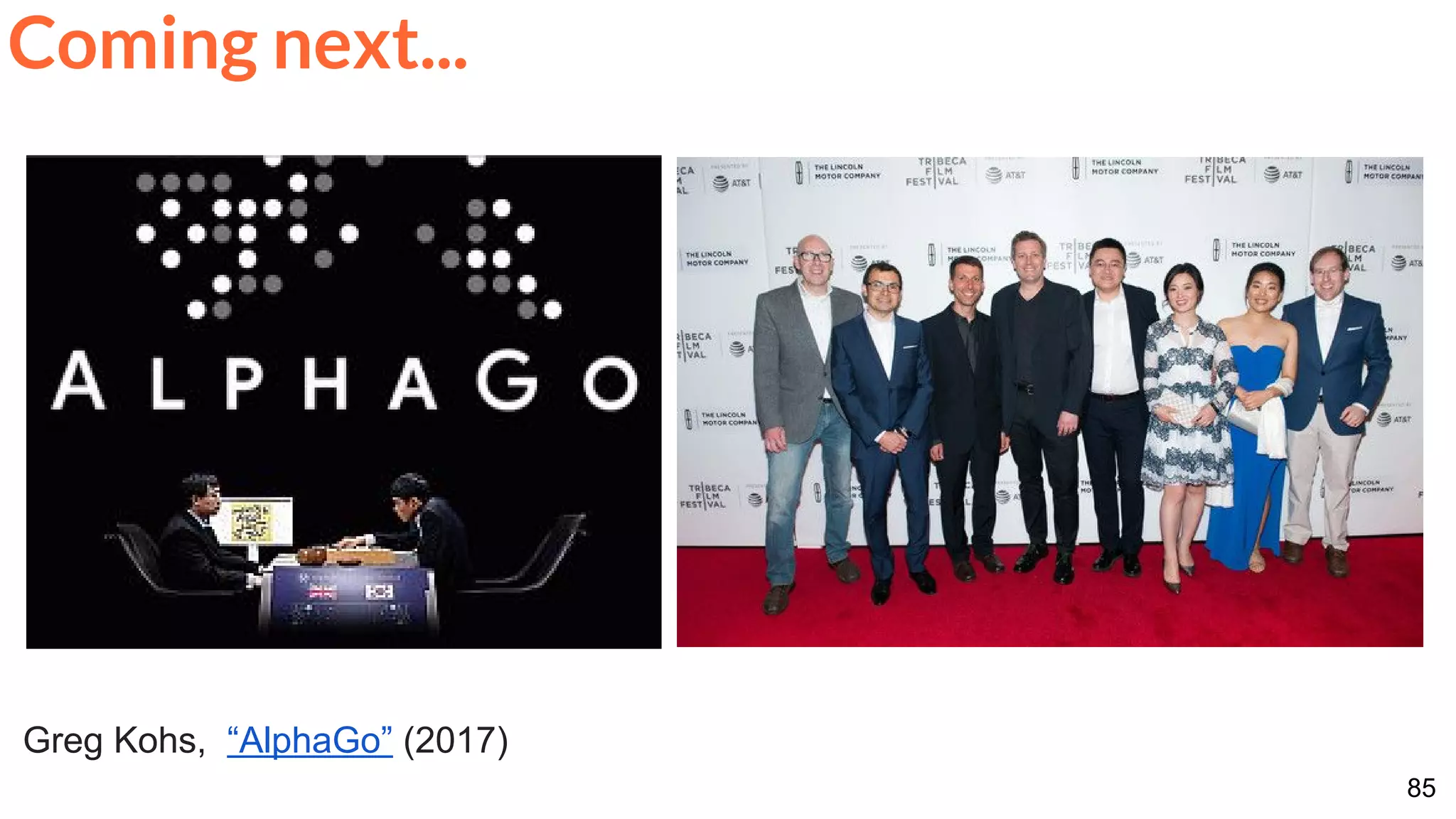 85
Greg Kohs, “AlphaGo” (2017)
Coming next...
 