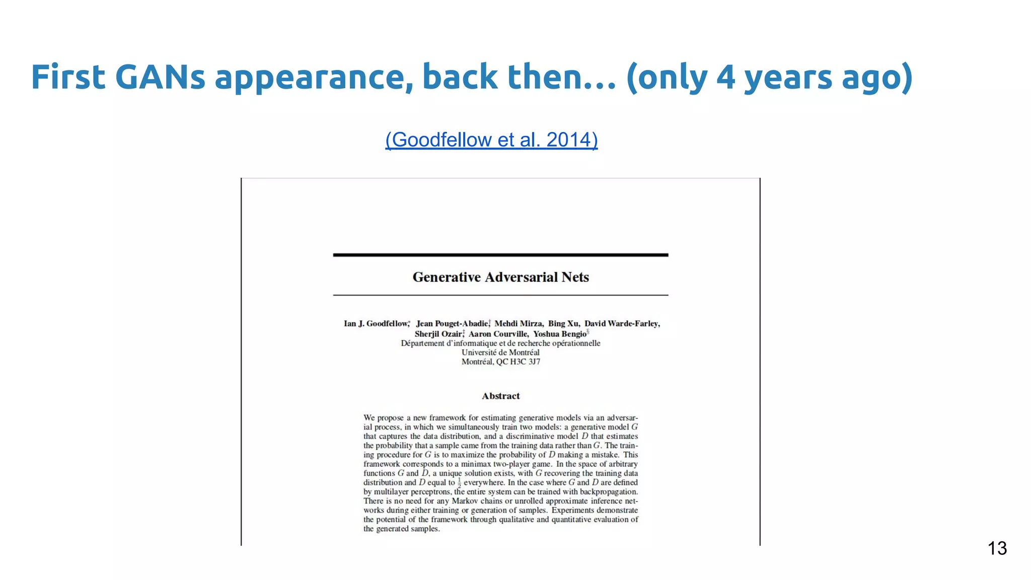 First GANs appearance, back then… (only 4 years ago)
13
(Goodfellow et al. 2014)
 