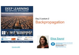 [course site]
Day 2 Lecture 2
Backpropagation
Elisa Sayrol
 