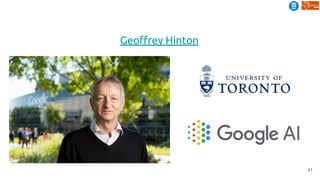41
Geoffrey Hinton
 