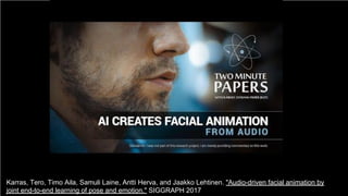 bit.ly/DLCV2018
#DLUPC
76
Karras, Tero, Timo Aila, Samuli Laine, Antti Herva, and Jaakko Lehtinen. "Audio-driven facial animation by
joint end-to-end learning of pose and emotion." SIGGRAPH 2017
 