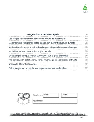Juegos típicos de nuestro país
las bolitas, el emboque, el luche y la rayuela.
Los juegos típicos forman parte de la cultura de nuestro país.
Otros juegos, aunque menos conocidos, son el palo ensebado
Generalmente realizamos estos juegos con mayor frecuencia durante
y la persecución del chancho, donde muchas personas buscan el triunfo
Estos juegos son un verdadero espectáculo para las familias.
septiembre, el mes de la patria. Los juegos más populares son: el trompo,
aplicando diferentes técnicas.
6
55
26
78
92
18
66
43
82
145
 