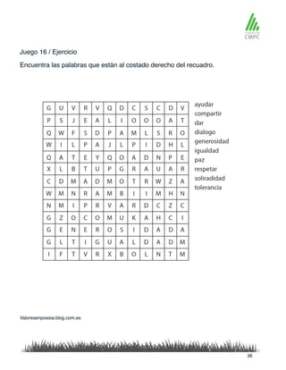 Juego 16 / Ejercicio
Encuentra las palabras que están al costado derecho del recuadro.
Valoresenpoesia.blog.com.es
36
 