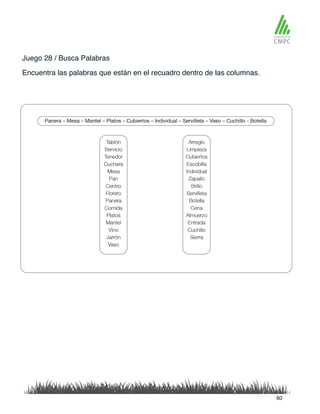 Juego 28 / Busca Palabras
Encuentra las palabras que están en el recuadro dentro de las columnas.
60
 