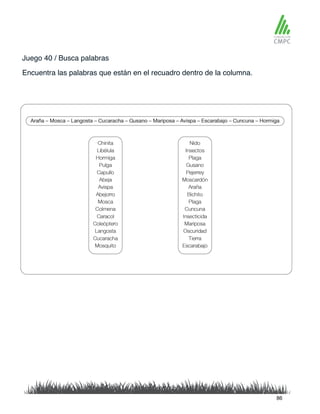 Juego 40 / Busca palabras
Encuentra las palabras que están en el recuadro dentro de la columna.
86
 
