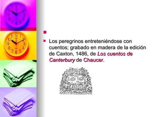   Los peregrinos entreteniéndose con cuentos; grabado en madera de la edición de Caxton, 1486, de  Los cuentos de  Canterbury  de  Chaucer . 