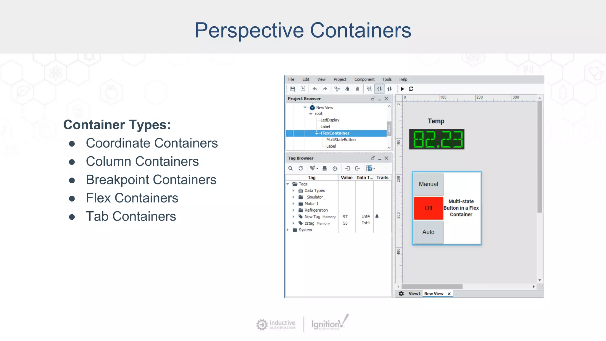 Perspective Containers
Container Types:
● Coordinate Containers
● Column Containers
● Breakpoint Containers
● Flex Containers
● Tab Containers
 