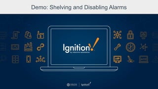 Demo: Shelving and Disabling Alarms
 