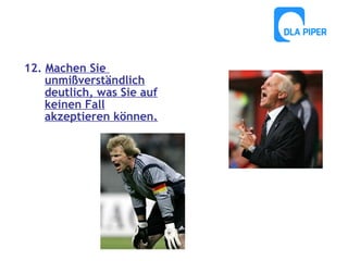 12. Machen Sie
unmißverständlich
deutlich, was Sie auf
keinen Fall
akzeptieren können.

 